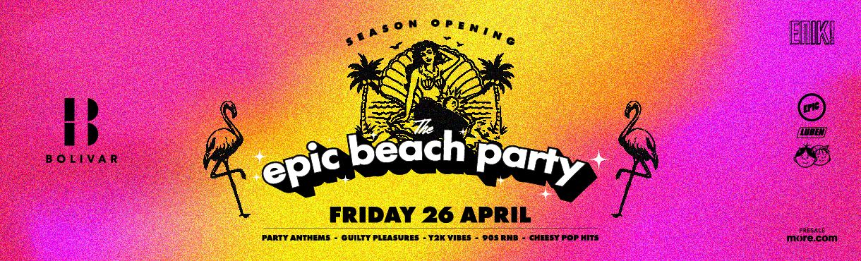 The EPIC Beach Party | Fri. 26 Apr | Bolivar