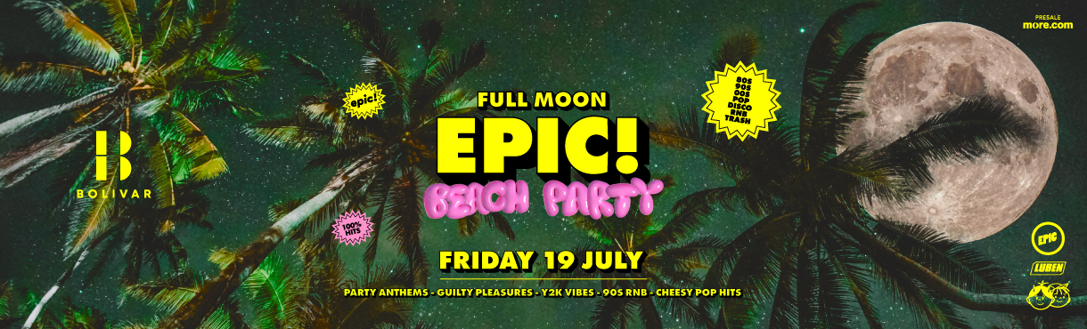 The EPIC Beach Party | Fri. 19 July | Bolivar
