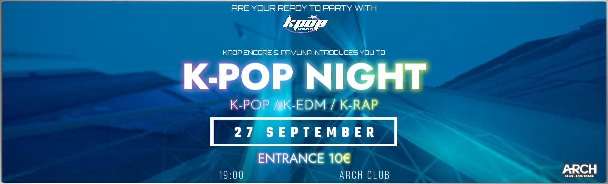 K-POP NIGHT with Παυλίνα Λη x K-Pop Encore @ARCH CLUB