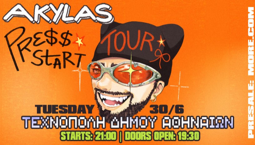 AKYLAS PRESS START TOUR - ΤΕΧΝΟΠΟΛΗ 
