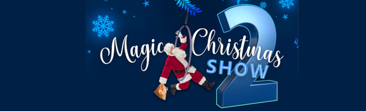 MAGIC CHRISTMAS SHOW 2