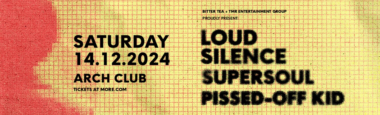 Loud Silence + SuperSoul + Pissed-Off Kid | ARCH 