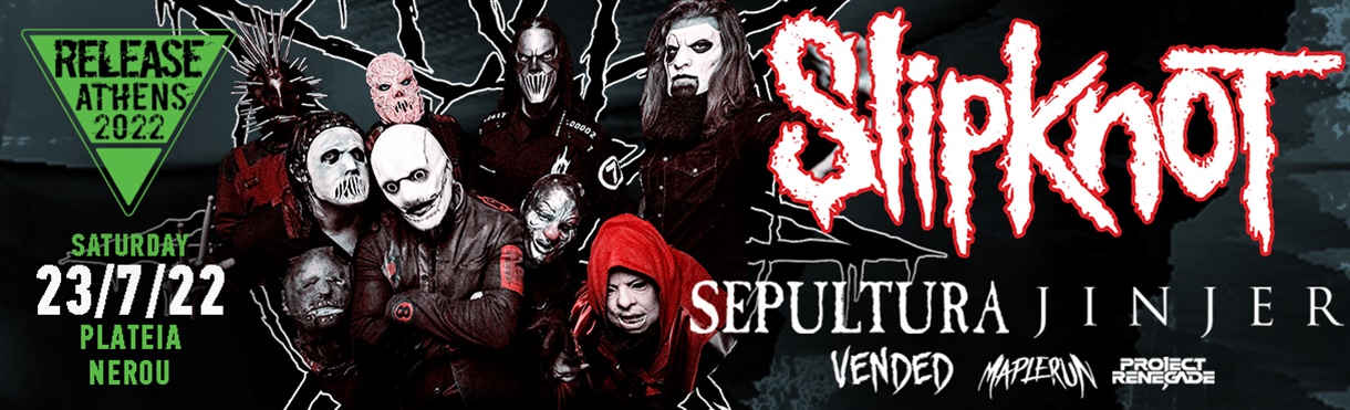 Release Athens 2022 / Slipknot, Sepultura + More