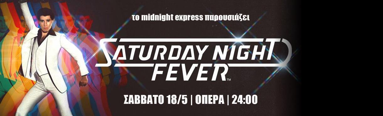 Midnight Express Προβολή SATURDAY NIGHT FEVER