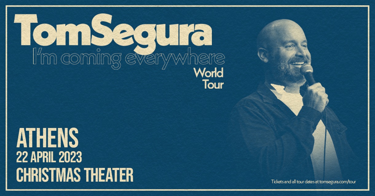 TOM SEGURA: I 'M COMING EVERYWHERE - WORLD TOUR