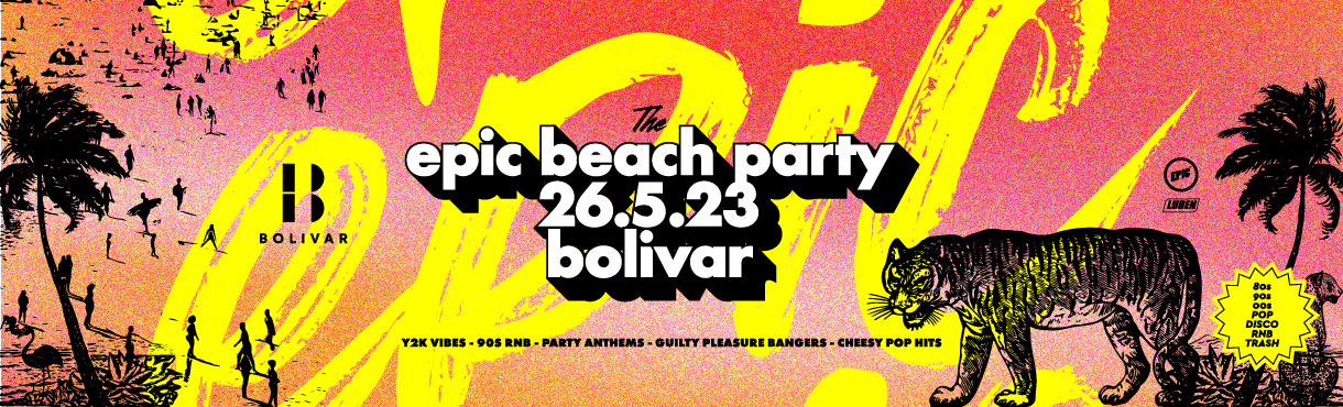 The EPIC Beach Party | Fri. 26 May | Bolivar
