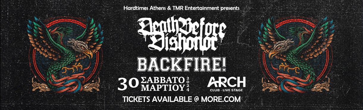 DEATH BEFORE DISHONOR (USA) & BACKFIRE! (NL) LIVE IN ATHENS - 30.03 - ARCH CLUB