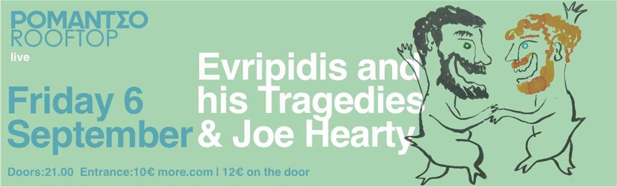 EVRIPIDIS AND HIS TRAGEDIES & JOE HEARTY live at Romantso Rooftop