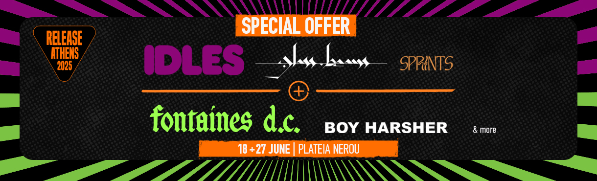 Release Athens 2025: 2-Day Offer / Idles + Fontaines D.C.